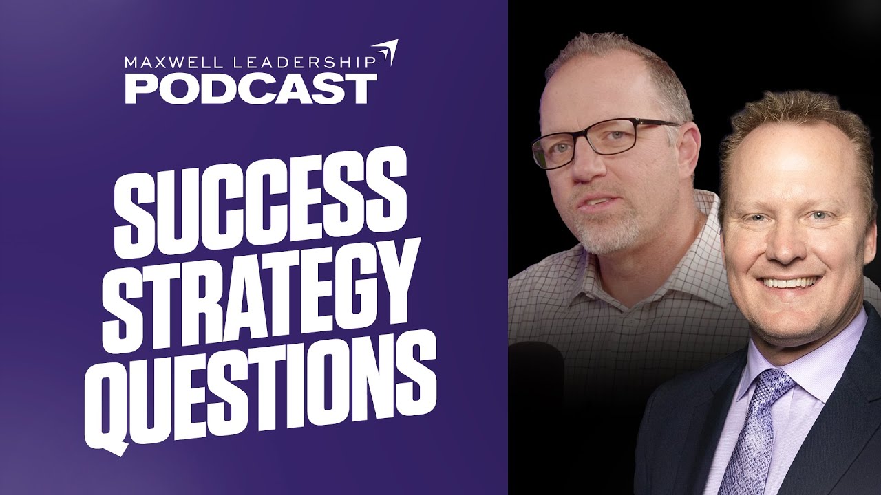 Success Strategy Questions (Maxwell Leadership Podcast)