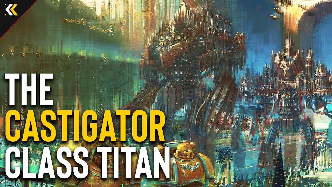 The Castigator Class Titan: An Engineering Marvel Too Powerful to Exist. Explained | Warhammer 40k