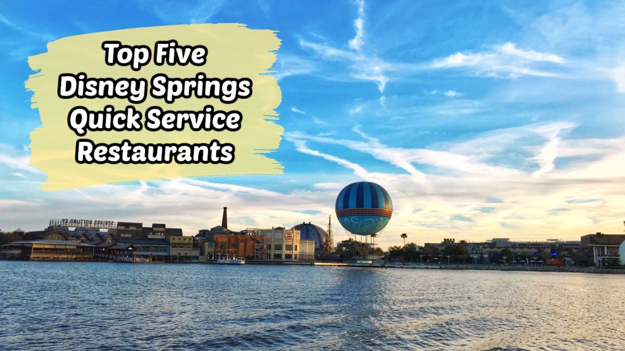 Top Five Disney Springs Quick Service Restaurants