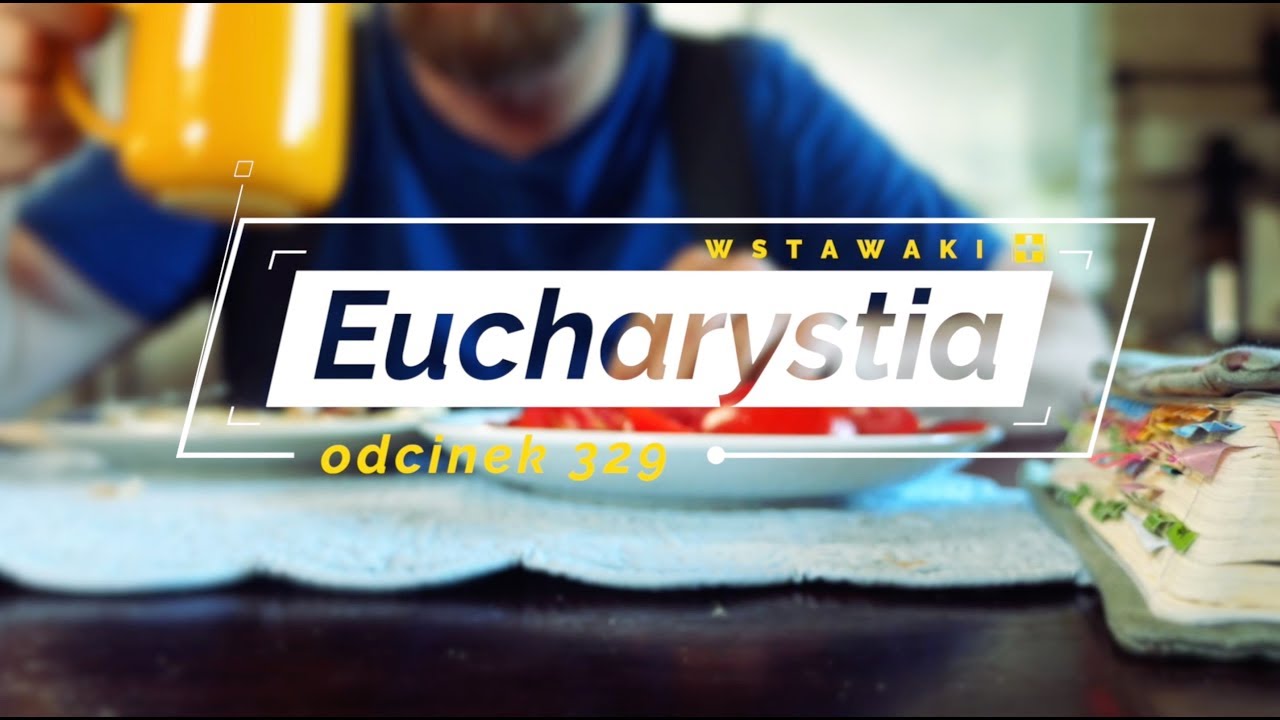 Wstawaki [#329] Eucharystia