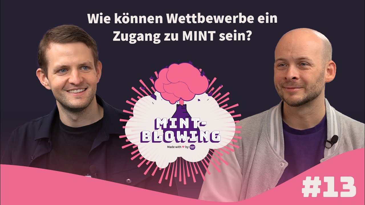 MINT-Blowing #13 Wie können Wettbewerbe ein Zugang zu MINT sein? Mit Markus Fleige