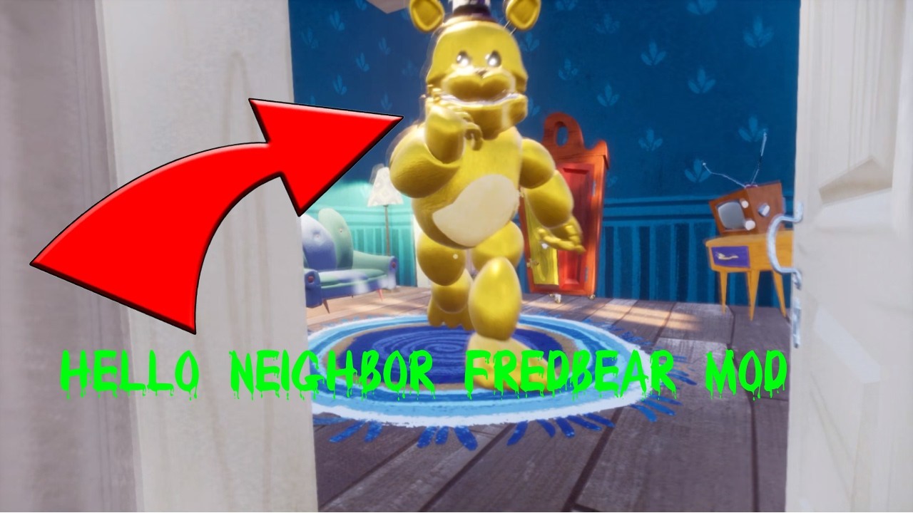 HELLO NEIGHBOR FREDBEAR MOD (Hello Neighbor)