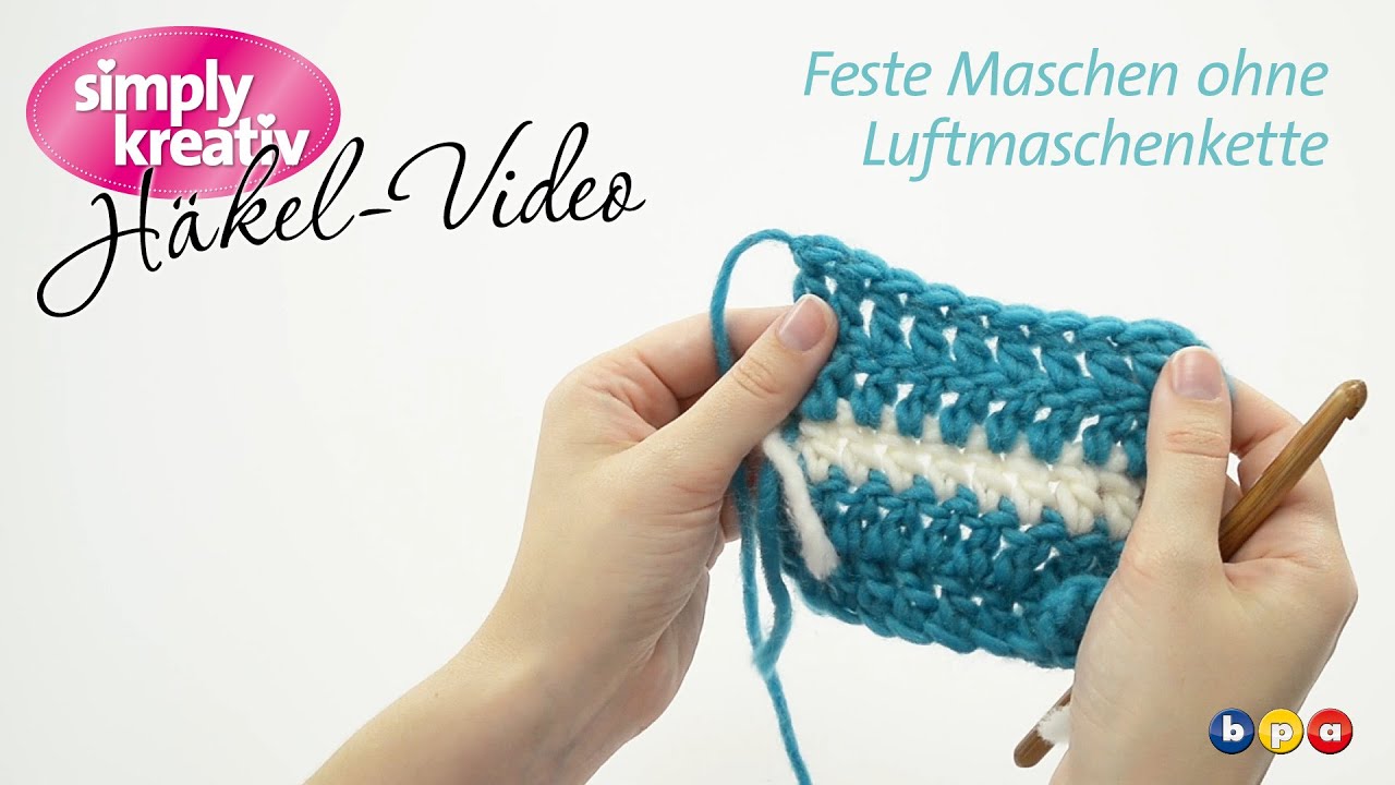 Häkelvideo: Feste Maschen ohne Luftmaschenkette