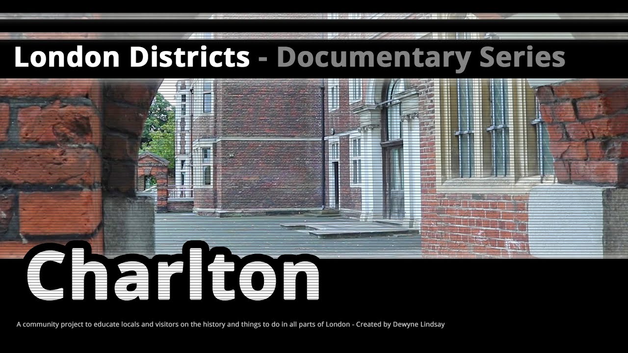 London Districts: Charlton (Documentary)