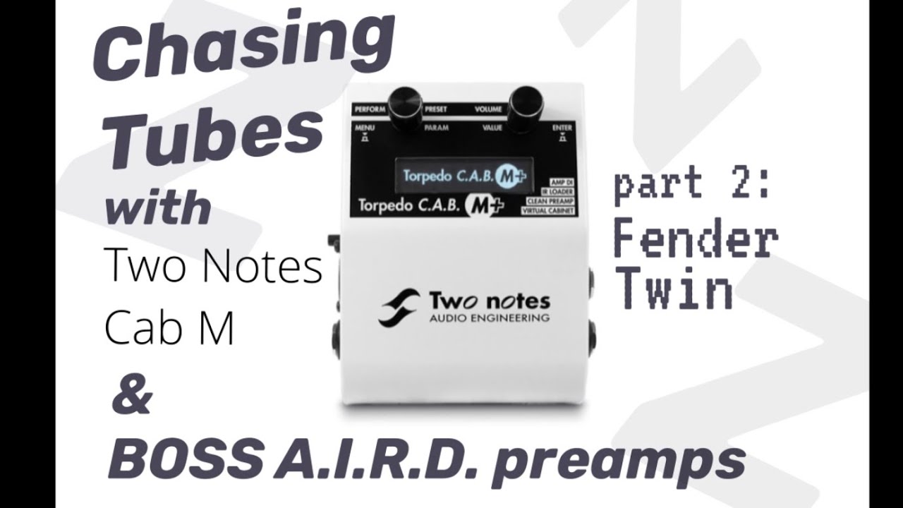 Chasing Tubes pt. 2: Twin | feat. Two Notes Cab M & BOSS A.I.R.D. preamps