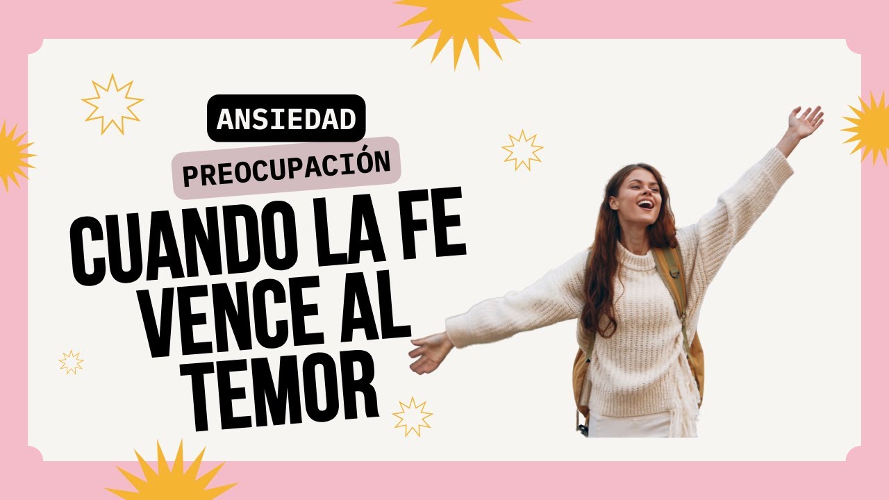 Cuando la fe vence al temor: cómo descansar en Dios en medio de la ansiedad