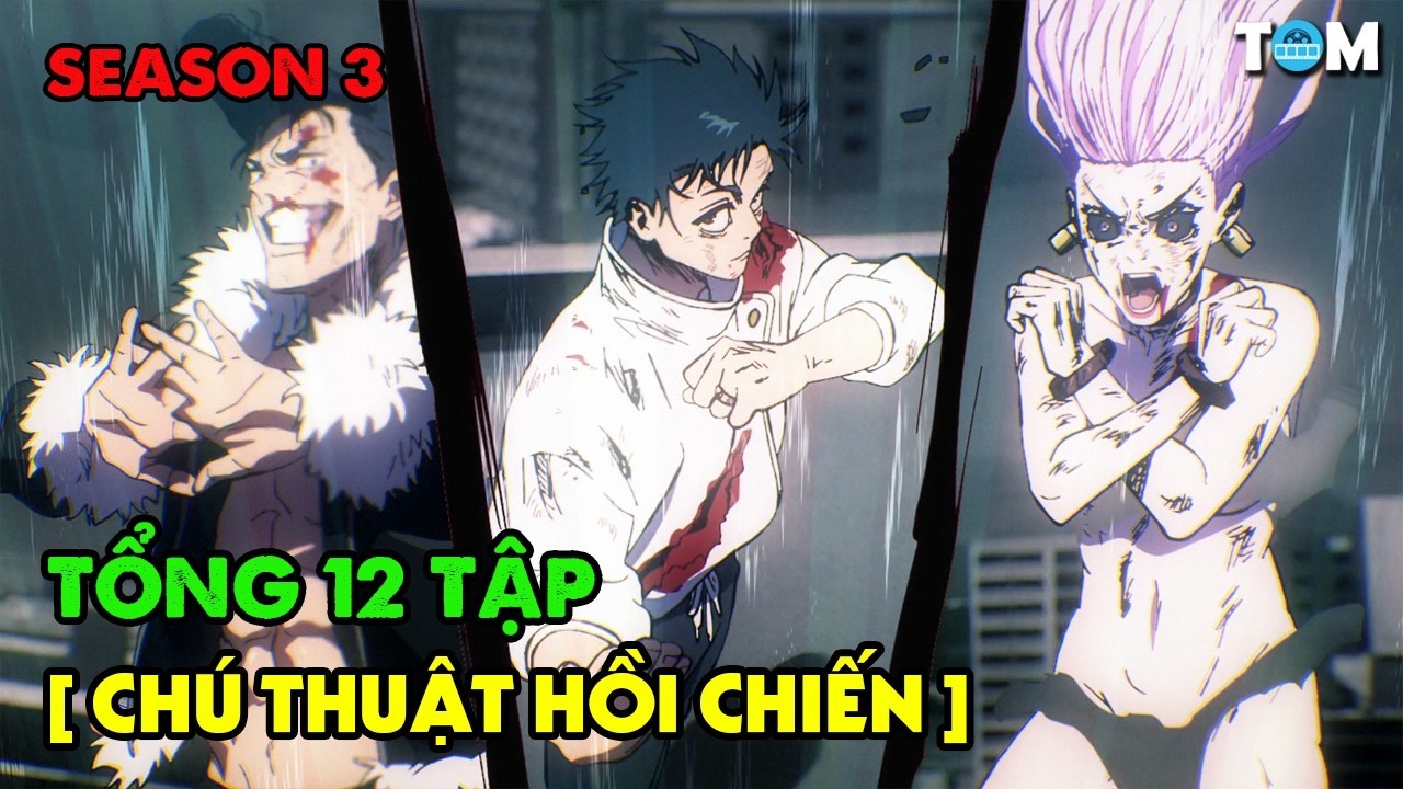 SEASON 3 | Ch&uacute; Thuật Hồi Chiến - Jujutsu Kaisen | T&oacute;m Tắt & Ph&acirc;n T&iacute;ch Anime