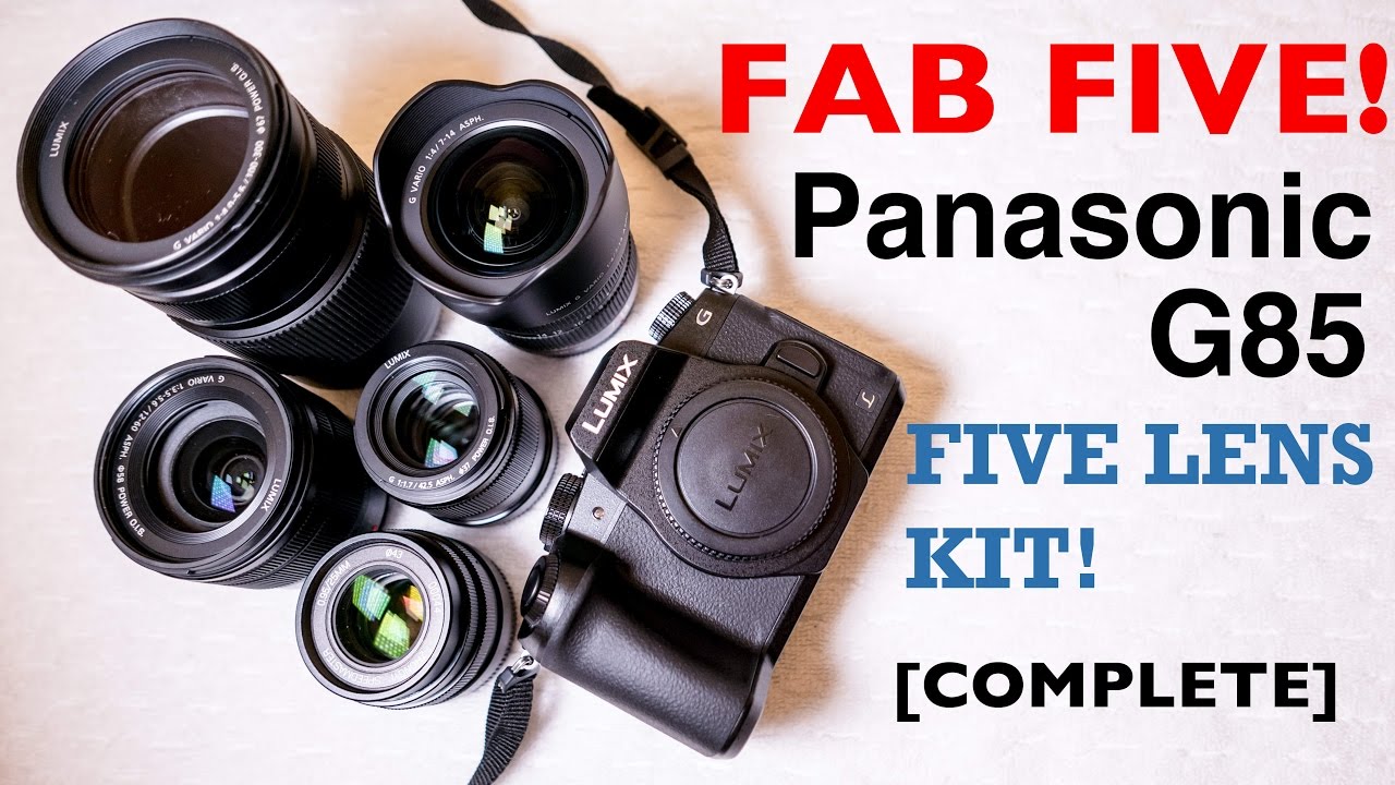 My 5 Lens Kit - Panasonic G85 [COMPLETE!]