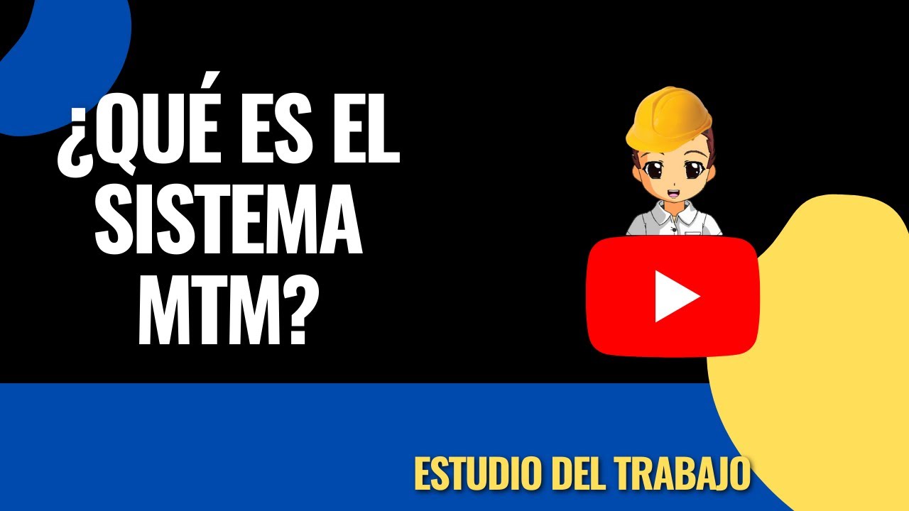 ¿Qué es el SISTEMA MTM? (introducción) | Estudio del trabajo - Tiempos predeterminados