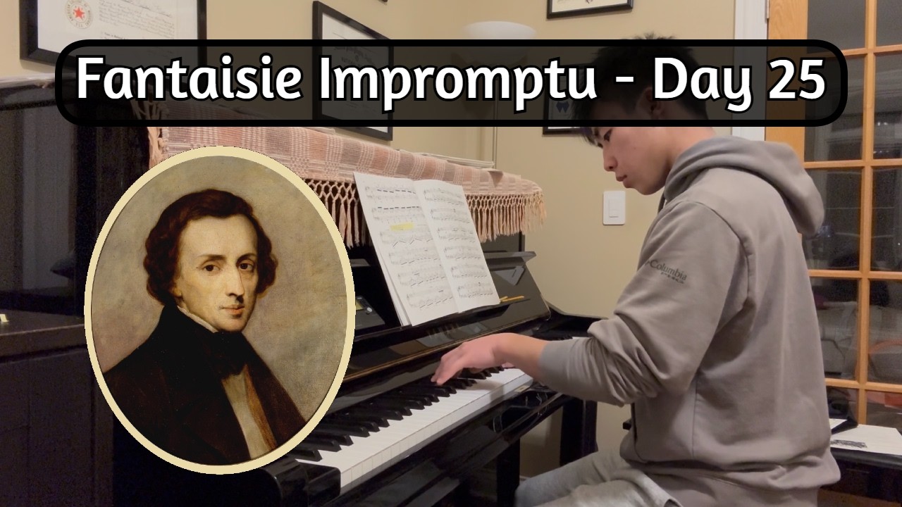 Day 25 of Playing Chopin's Fantaisie Impromptu