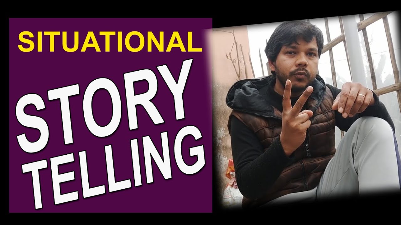 SITUATIONAL STORY TELLING || #StoryTelling