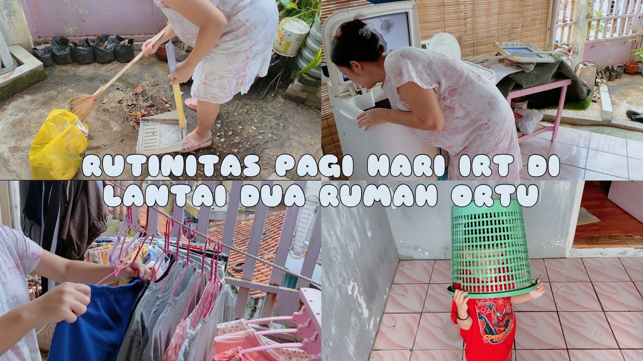 RUTINITAS PAGI HARI IRT DI LANTAI DUA RUMAH ORTU