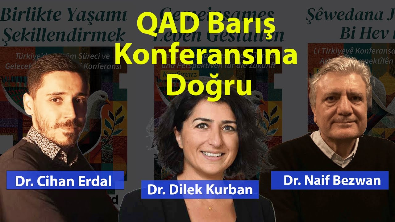 QAD Barış Konferansına Doğru | Dr. Dilek Kurban ve Dr. Naif Bezwan