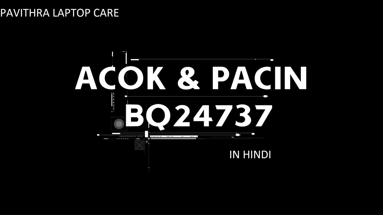 LAPTOP REPAIR - ACOK AND PACIN CONCEPT IN BQ24737 CHARGING IC - IN HINDI