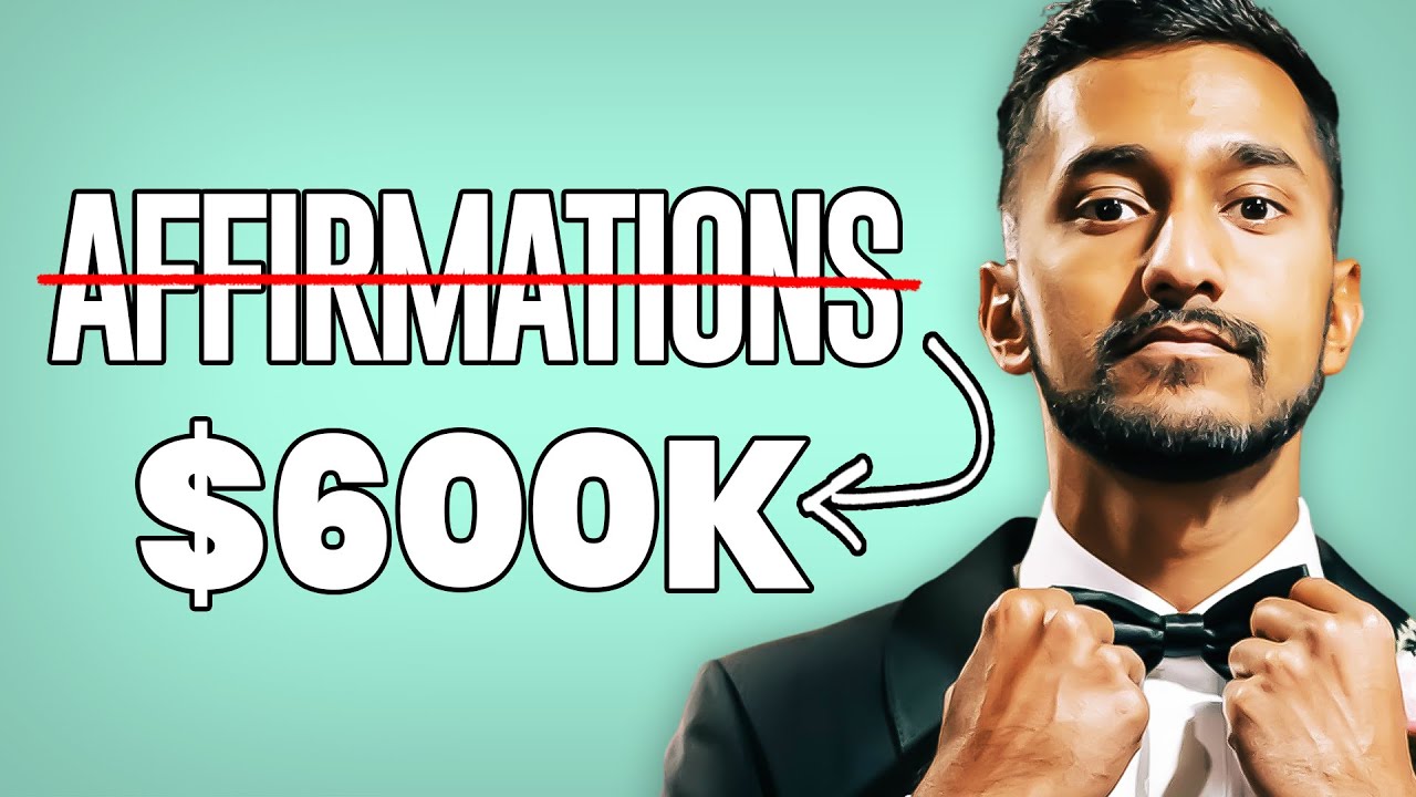 Stopping Affirmations made me $600k in 6 months