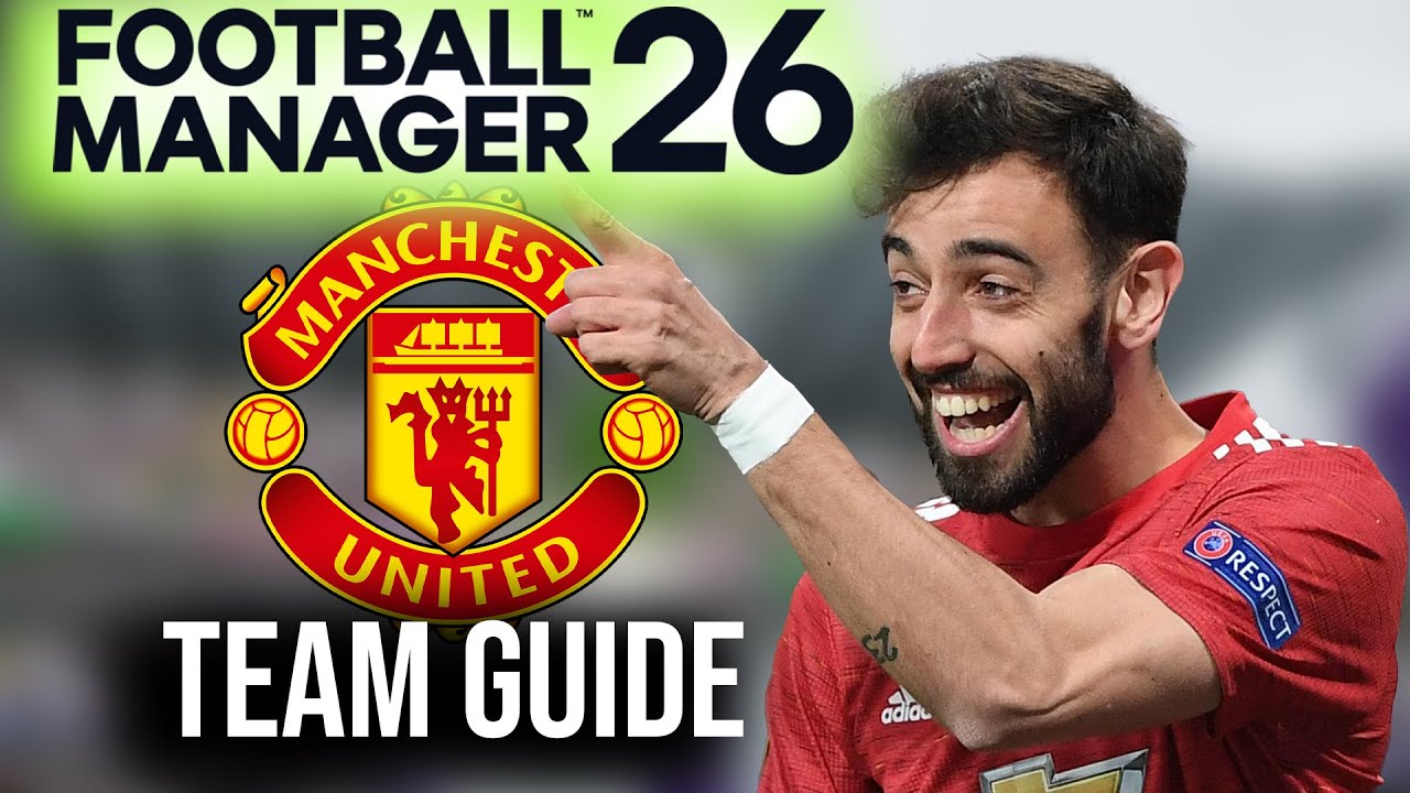 FM26 Manchester United Player & Squad Guide