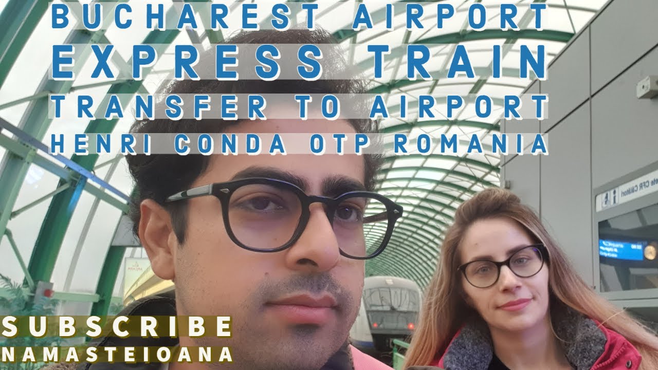 Airport transfer by train -CFR -Gara de nord spre Otopeni Henri conda aerport Bucharest Romania EU