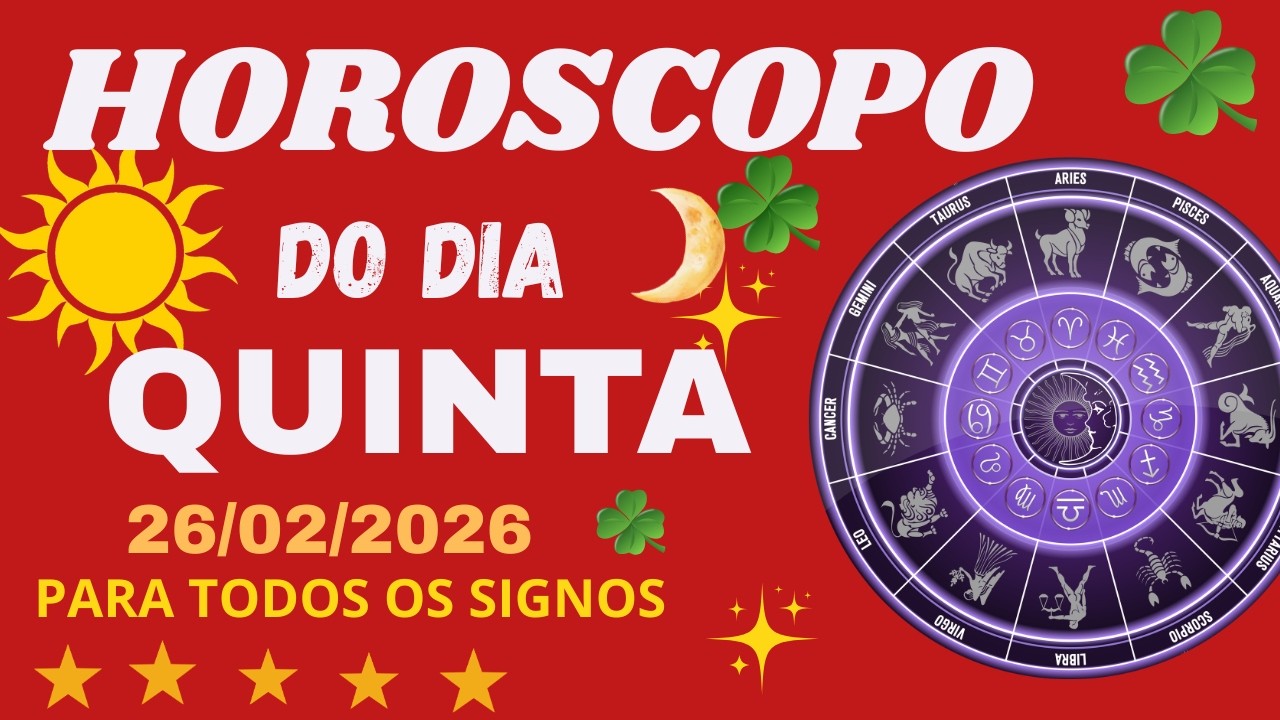 HORÓSCOPO DO DIA QUINTA  26/02/2026  TODOS OS SIGNOS