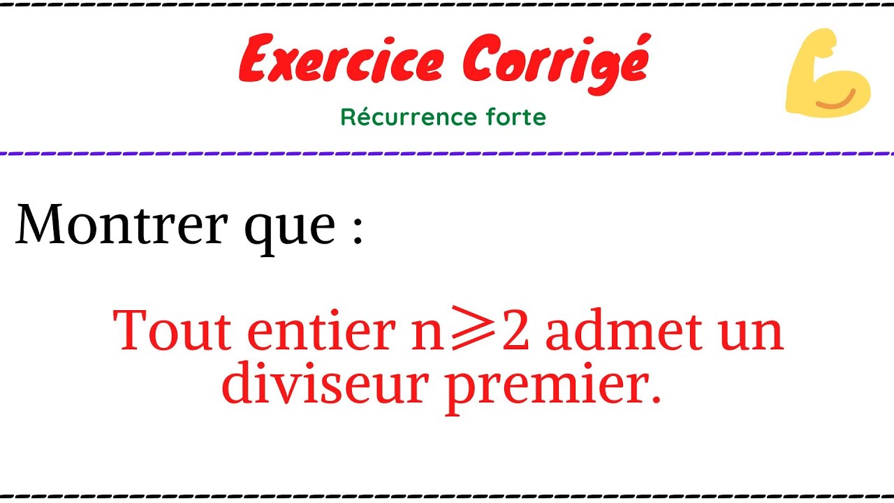 Tout entier n≥2 admet un diviseur premier  (La récurrence forte)