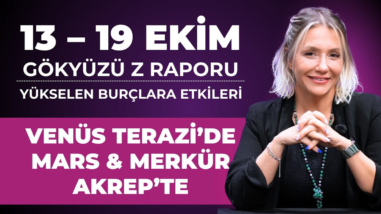 Ven&uuml;s Terazi&rsquo;de, Mars & Merk&uuml;r Akrep&rsquo;te 💫| 13&ndash;19 Ekim G&ouml;ky&uuml;z&uuml; Z Raporu | Ger&ccedil;ek Değeri G&ouml;rme Haftası