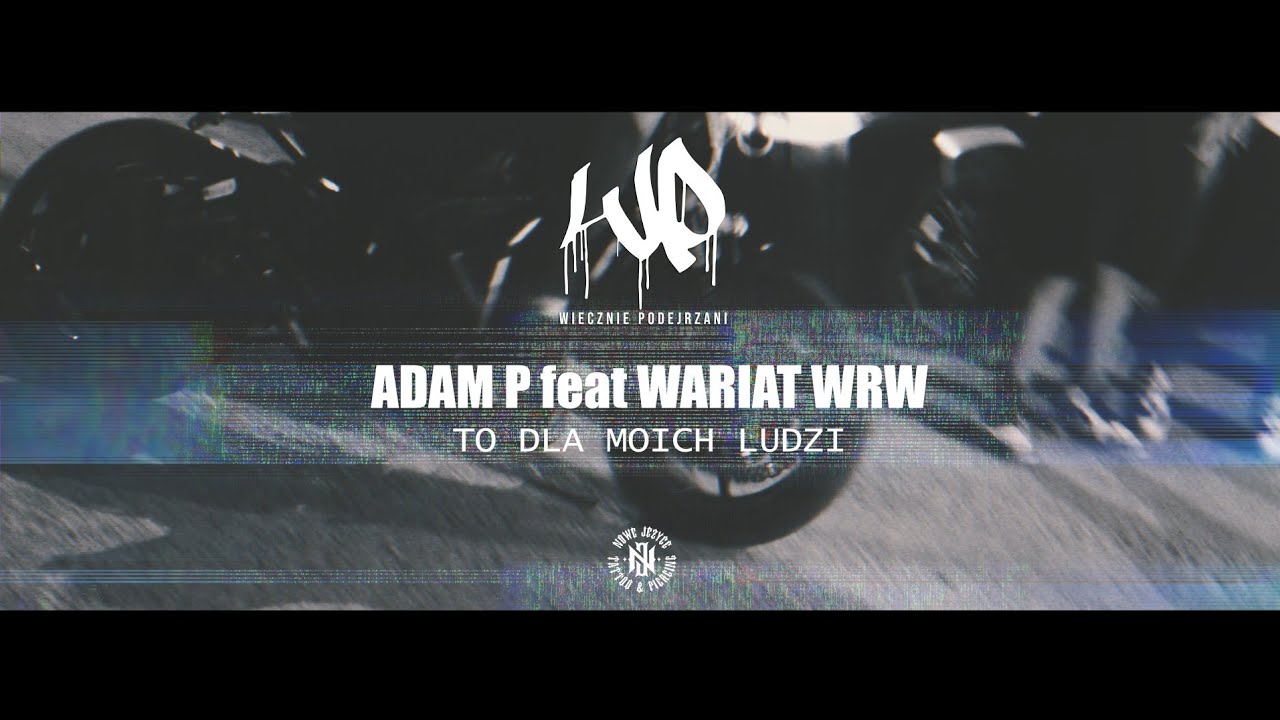 PATUS WUPE feat. WARIAT WRW _ TO DLA MOICH LUDZI (VIDEO)