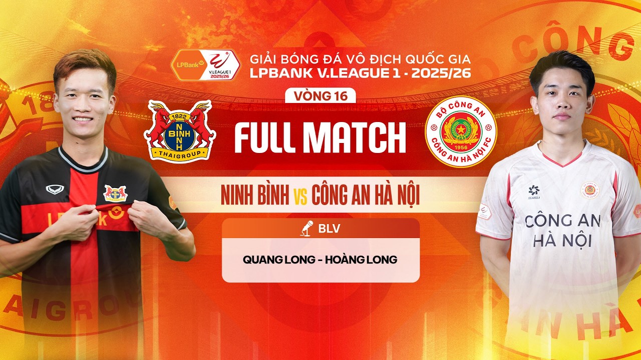 🔴NINH B&Igrave;NH - C&Ocirc;NG AN H&Agrave; NỘI | LPBANK V.LEAGUE 1 - 2025/26