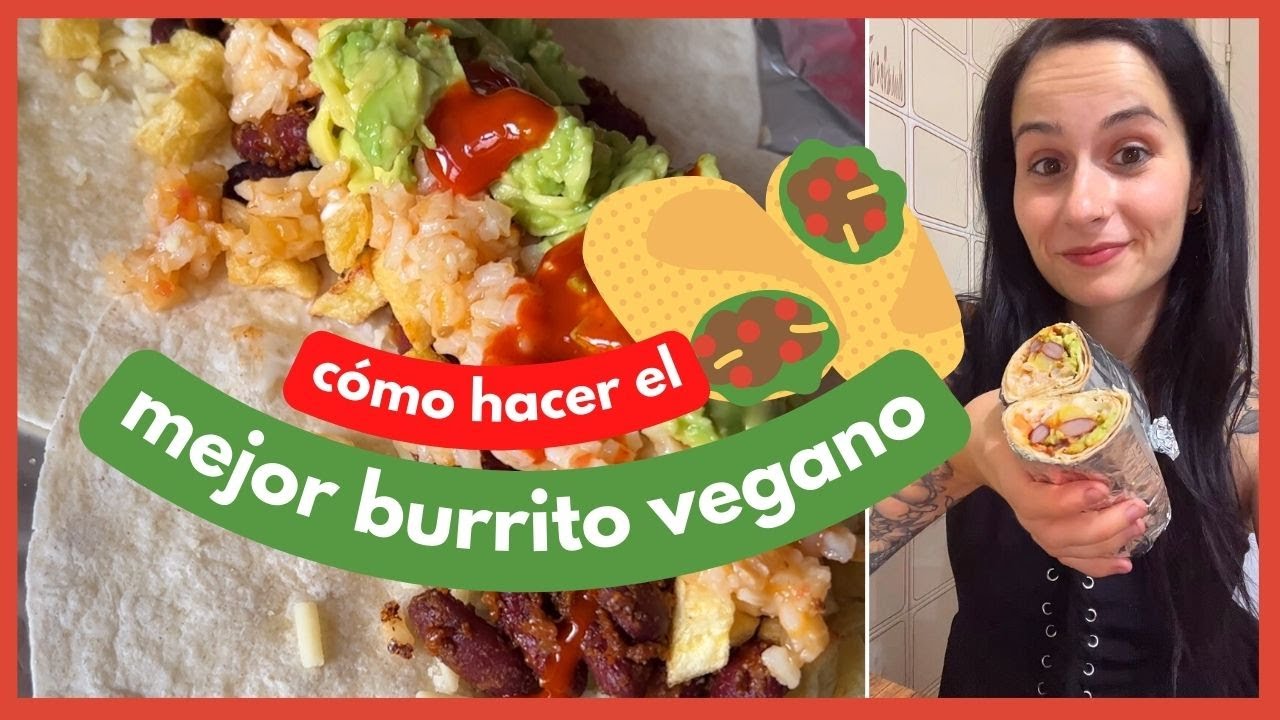 cómo hacer el MEJOR BURRITO VEGANO 🌯