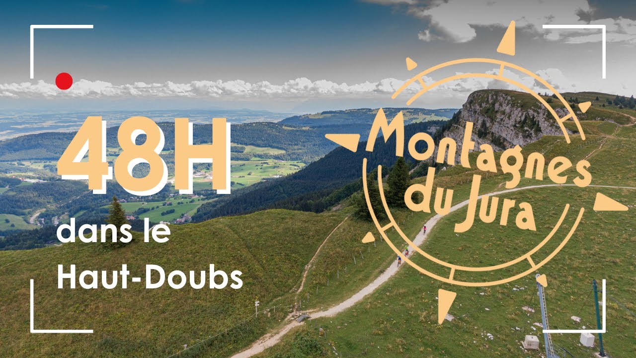 48h dans le Haut Doubs en &eacute;t&eacute;