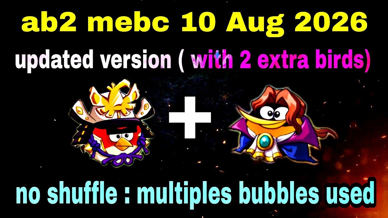 Angry birds 2 mebc updated latest version 10 Aug 2026 with 2 extra birds Red+bubbles#ab2 mebc today