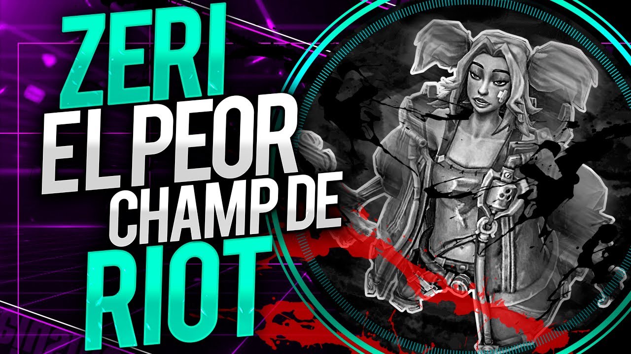 ZERI EL PEOR CAMPEON QUE HA HECHO RIOT (no hay dudas)