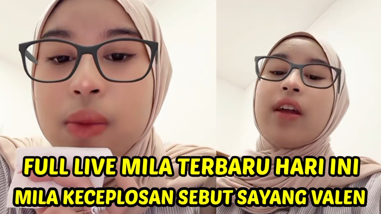 FULL LIVE MILA TERBARU HARI INI, MILA KECEPLOSAN SEBUT SAYANG VALEN‼️