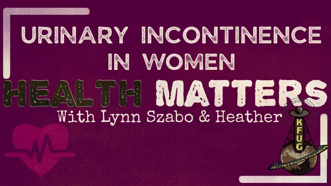 Health Matters: Urinary Incontinence in Women