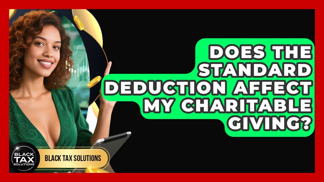 Does The Standard Deduction Affect My Charitable Giving? - Black Tax Solutions