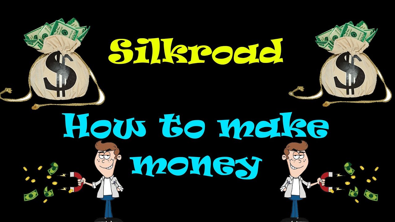 Silkroad: How To Make Money Fast