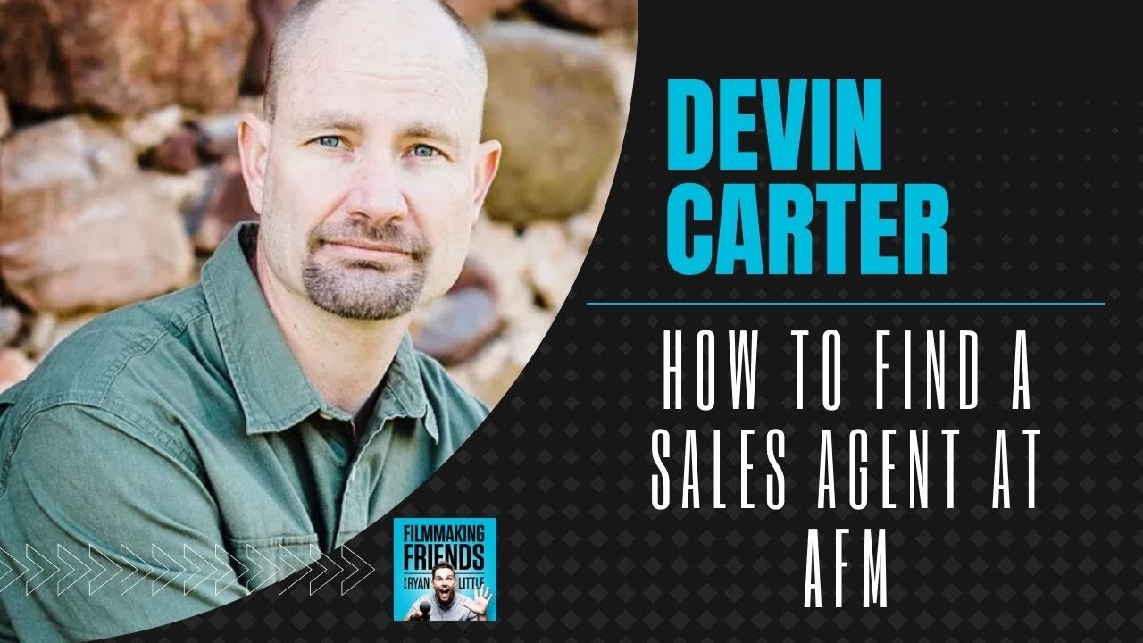 How to Find a Sales Agent at the American Film Market (with DEVIN CARTER)