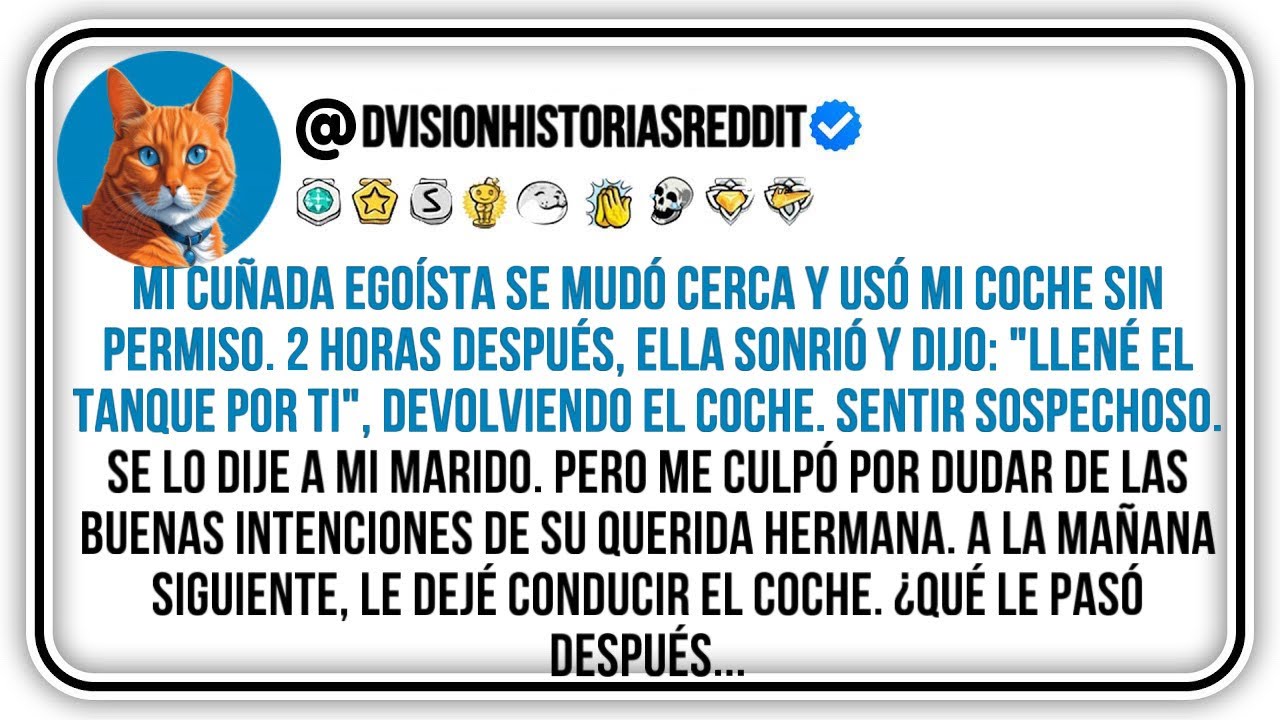 Mi Cuñada Egoísta Se Mudó Cerca Y Usó Mi Coche Sin Permiso. 2 Horas Después, Ella Sonrió Y Dijo...