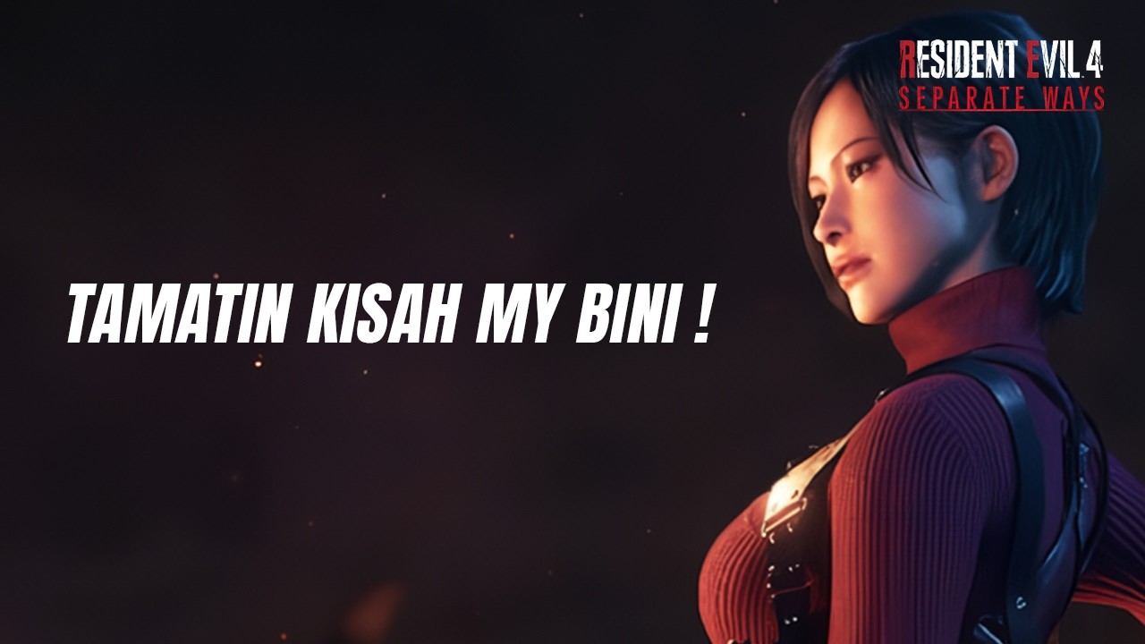 MENAMATKAN KISAH MY BINI.... | Resident Evil 4 Remake : Separate Ways