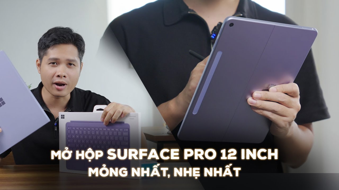 Mở hộp Surface Pro 12 inch Đầu Tiên VN - MỎNG NHẤT, NHẸ NHẤT, đúng là iPad chạy Windows