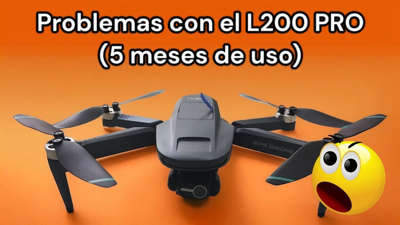 PROBLEMAS CON EL DRONE L200 PRO - DURANTE 5 MESES