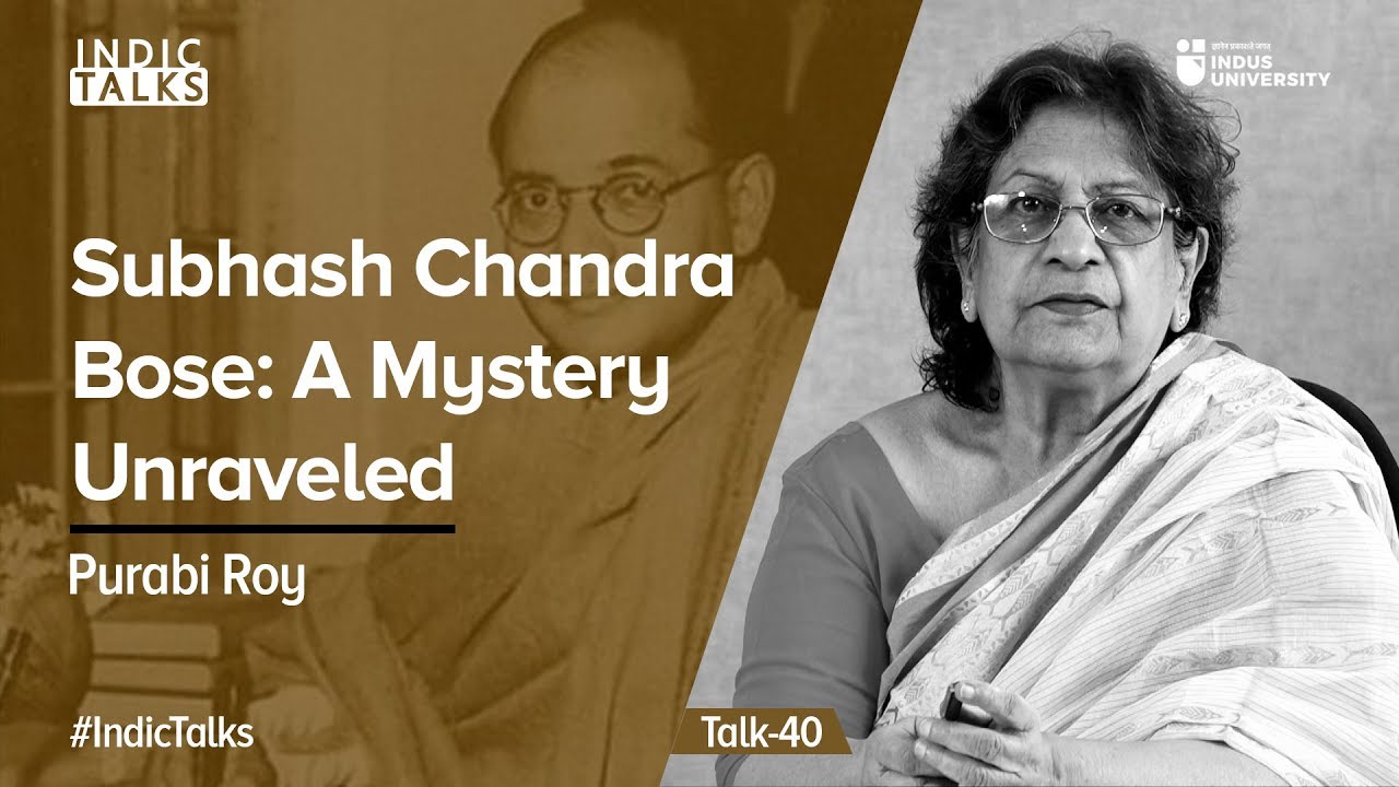 Subhash Chandra  Bose:  A Mystery  Unraveled - Purabi Roy - #IndicTalks