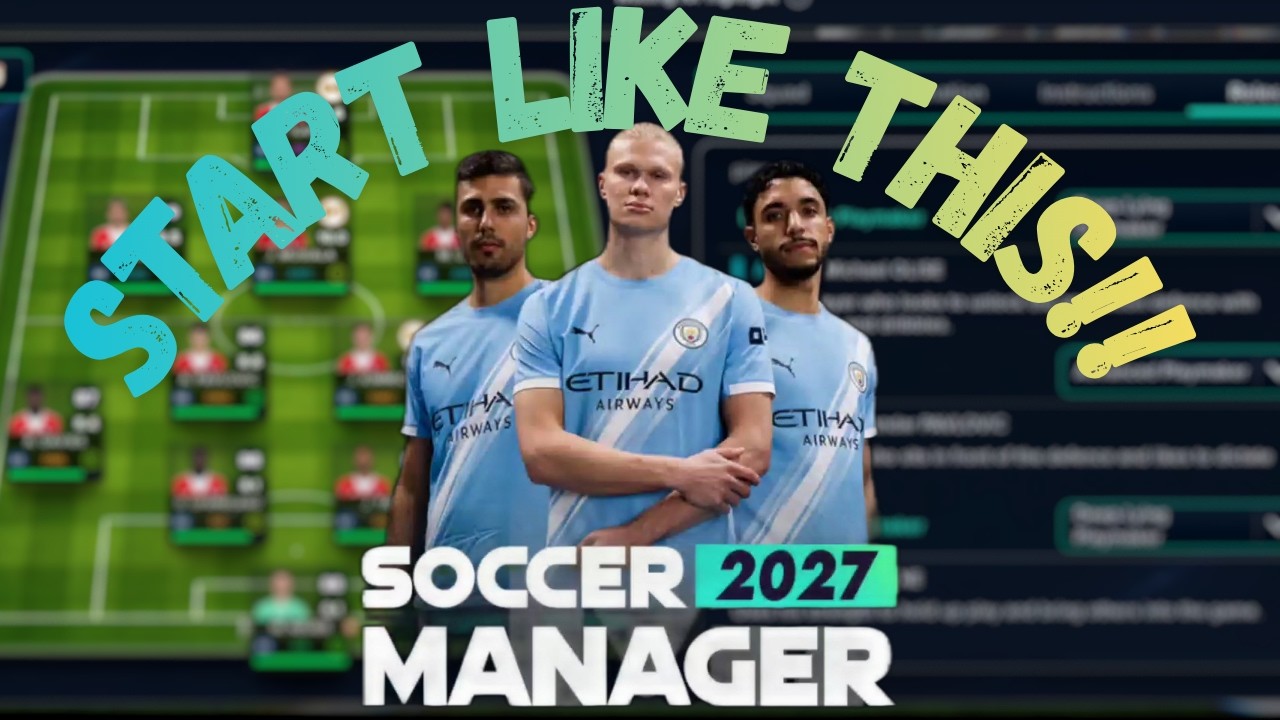 BEST WAY TO START A CAREER IN SM27: SOCCER MANAGER 2027
