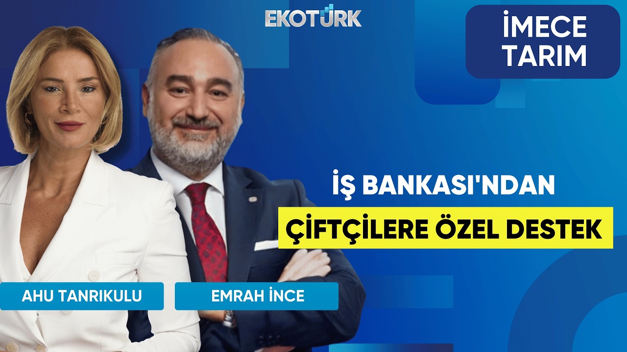 İş Bankası'ndan &Ccedil;ift&ccedil;ilere &Ouml;zel Destek | Hakan Aran | İmece Tarım | Ahu Tanrıkulu | Emrah İnce