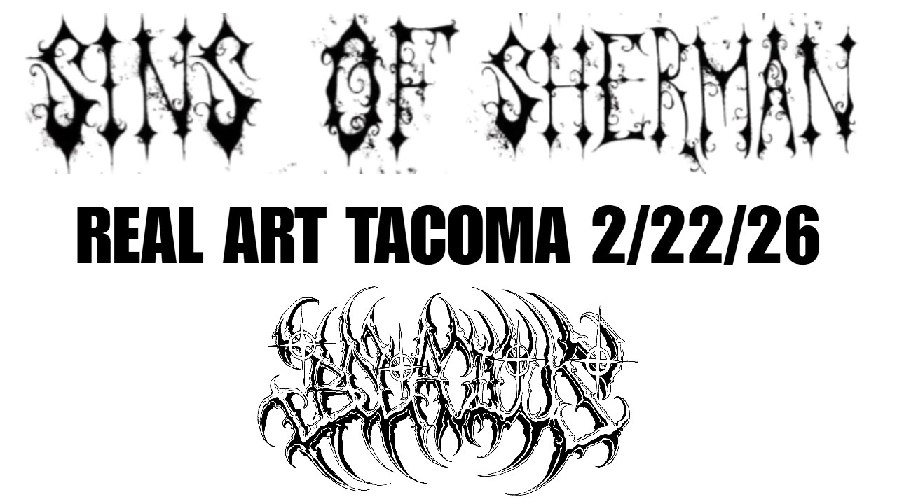SINS OF SHERMAN AT REAL ART TACOMA 2/22/26