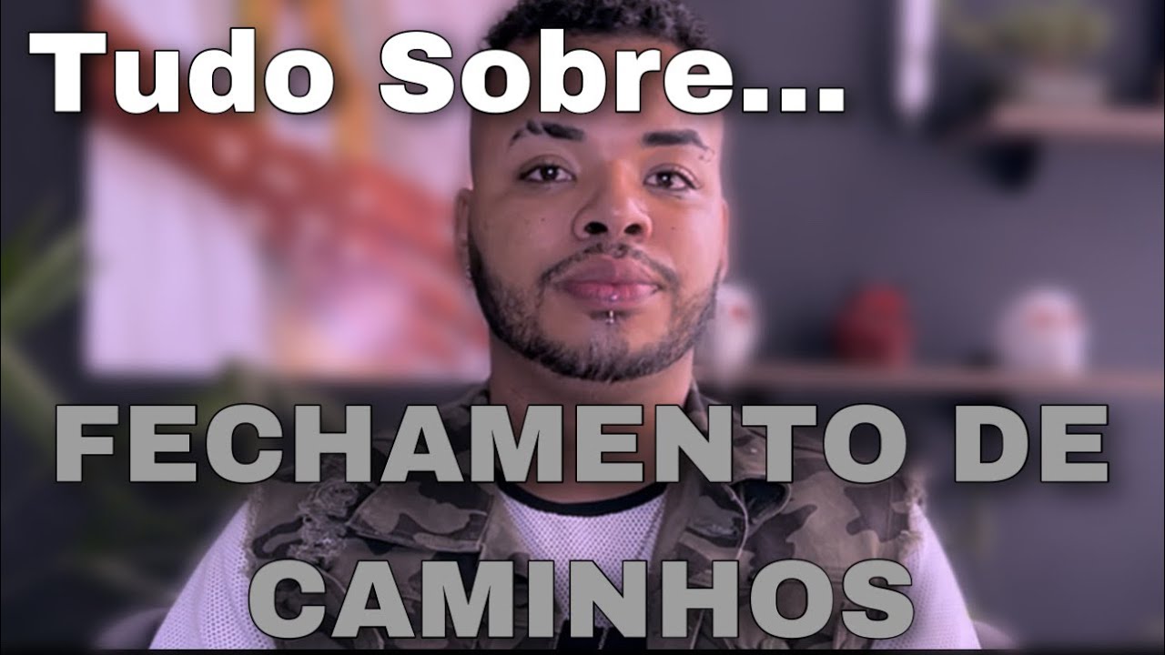 TUDO SOBRE… FECHAMENTO DE CAMINHOS .