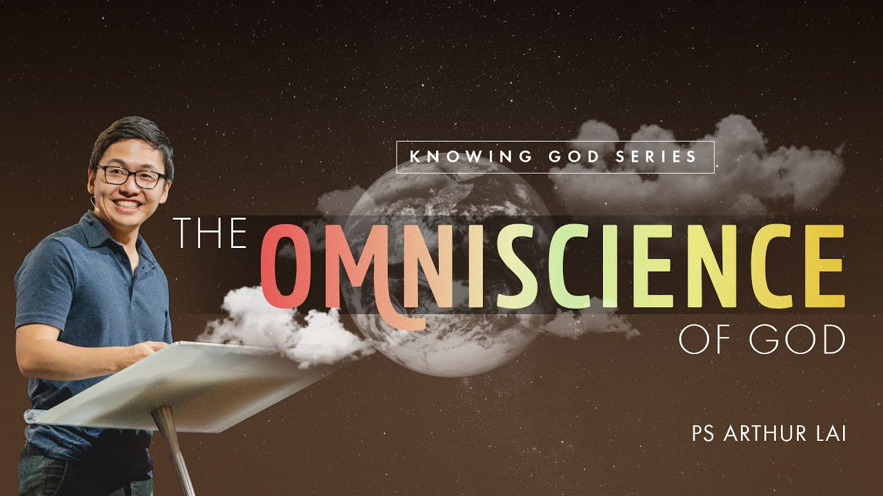 The Omniscience of God | Ps Arthur Lai