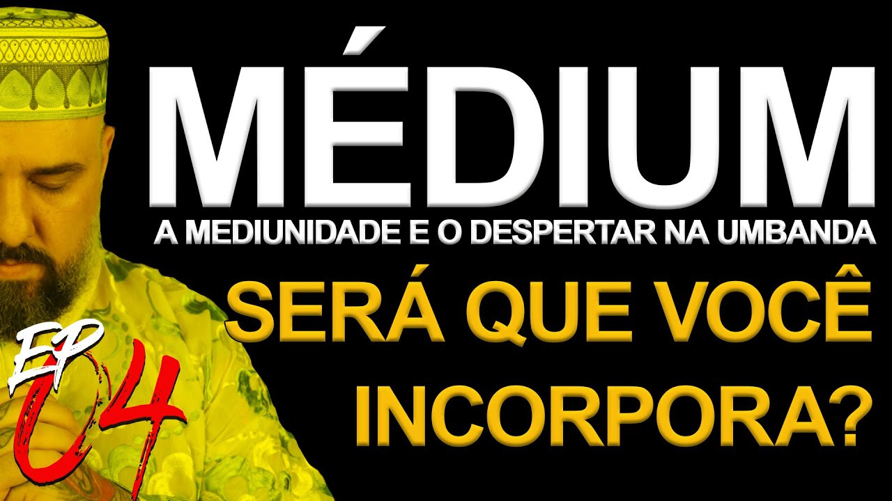 MÉDIUM - VOCÊ REALMENTE INCORPORA? SERÁ?