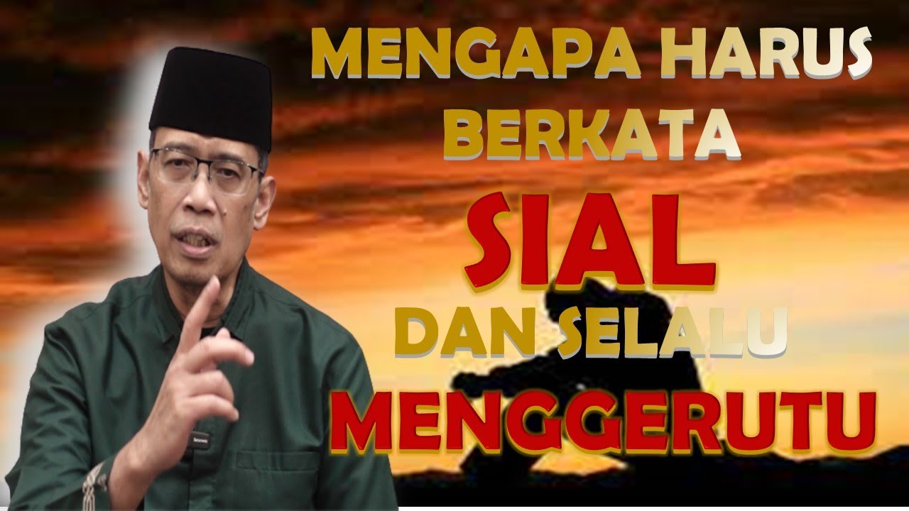 MENGAPA HARUS BERKATA SIAL DAN SELALU MENGGERUTU