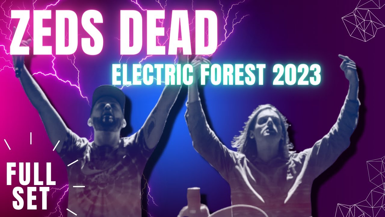 Zeds Dead at Electric Forest 2023