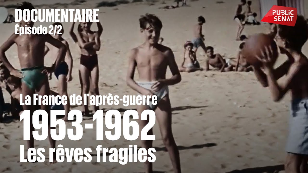 Post-War France: 1953-1962, Fragile Dreams (2/2)