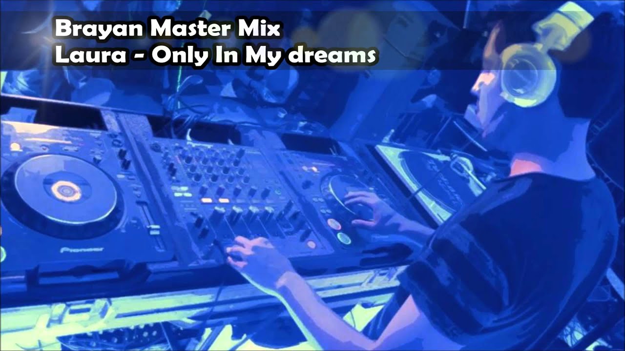 Laura - Only In My Dreams (Brayan Master Mix Bootleg)